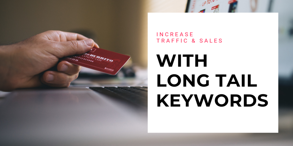 How to Increase Your Sales through Long Tail Keywords