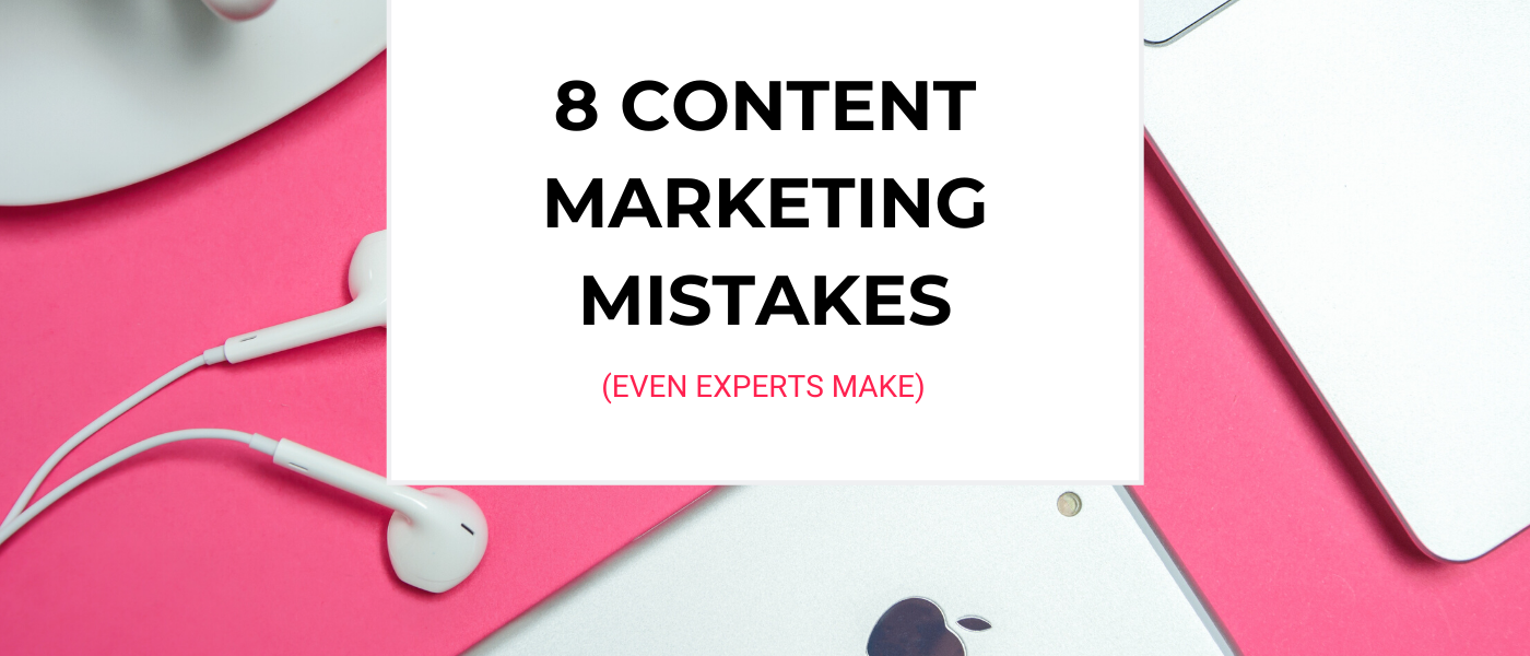 8 content marketing mistakes